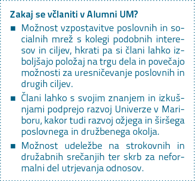 Zakaj se v laniti v Alumni UM? � Mo nost vzpostavitve poslovnih in socialnih mre s kolegi podobnih interesov in cilj...