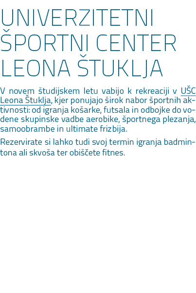 UNIVERZITETNI PORTNI CENTER LEONA  TUKLJA V novem  tudijskem letu vabijo k rekreaciji v U C Leona  tuklja, kjer ponu...