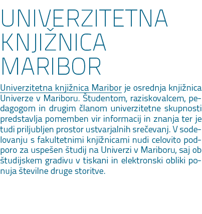 UNIVERZITETNA KNJI NICA MARIBOR Univerzitetna knji nica Maribor je osrednja knji nica Univerze v Mariboru. tudentom,...