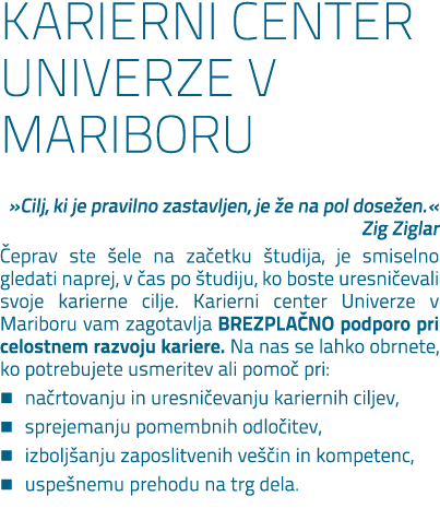 KARIERNI CENTER UNIVERZE V MARIBORU »Cilj, ki je pravilno zastavljen, je e na pol dose en.« Zig Ziglar  eprav ste  e...