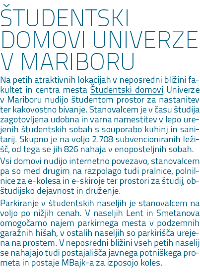  TUDENTSKI DOMOVI UNIVERZE V MARIBORU Na petih atraktivnih lokacijah v neposredni bli ini fakultet in centra mesta t...