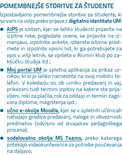 POMEMBNEJ E STORITVE ZA TUDENTE Izpostavljamo pomembnej e storitve za  tudente, ki so vam na voljo preko prijave z d...