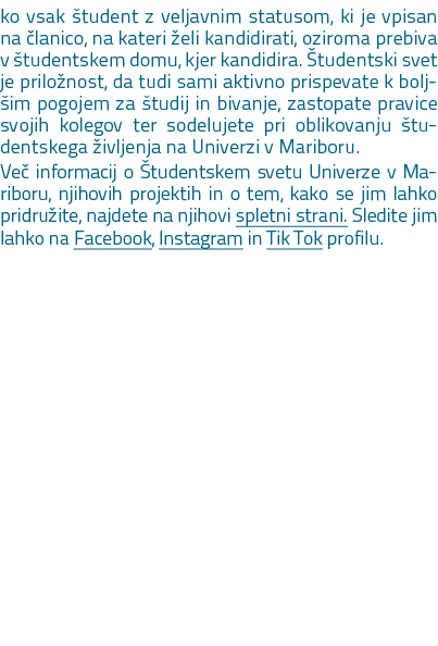 ko vsak tudent z veljavnim statusom, ki je vpisan na  lanico, na kateri  eli kandidirati, oziroma prebiva v  tudents...