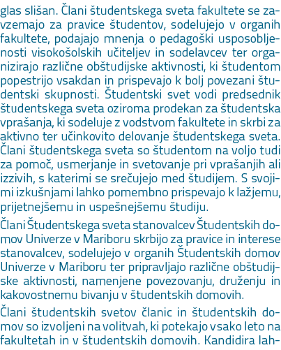 glas sli an. lani  tudentskega sveta fakultete se zavzemajo za pravice  tudentov, sodelujejo v organih fakultete, po...