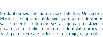  tudentski svet deluje na vsaki fakulteti Univerze v Mariboru, svoj tudentski svet pa imajo tudi stanovalci  tudents...