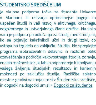  TUDENTSKO SREDI E UM Je skupna podporna to ka za  tudente Univerze v Mariboru, ki ustvarja optimalnej e pogoje za u...