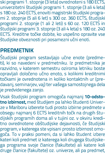 ski programi 1. stopnje (3 leta) ovrednoteni s 180 ECTS, univerzitetni tudijski programi 1. stopnje (3 ali 4 leta) s...