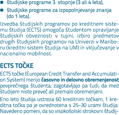 � tudijske programe 3. stopnje (3 ali 4 leta), �  tudijske programe za izpopolnjevanje znanja (do 1 leta). Izvedba  ...