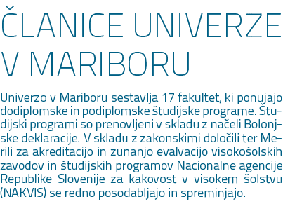  LANICE UNIVERZE V MARIBORU Univerzo v Mariboru sestavlja 17 fakultet, ki ponujajo dodiplomske in podiplomske tudijs...