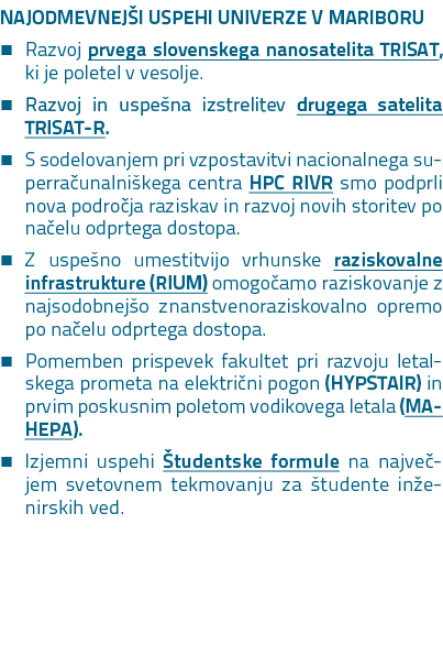 NAJODMEVNEJ I USPEHI UNIVERZE V MARIBORU � Razvoj prvega slovenskega nanosatelita TRISAT, ki je poletel v vesolje. � ...