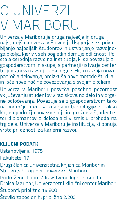 O UNIVERZI V MARIBORU Univerza v Mariboru je druga najve ja in druga najstarej a univerza v Sloveniji. Usmerja se v p...