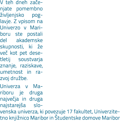 V teh dneh za enjate pomembno ivljenjsko poglavje. Z vpisom na Univerzo v Mariboru ste postali del akademske skupnos...