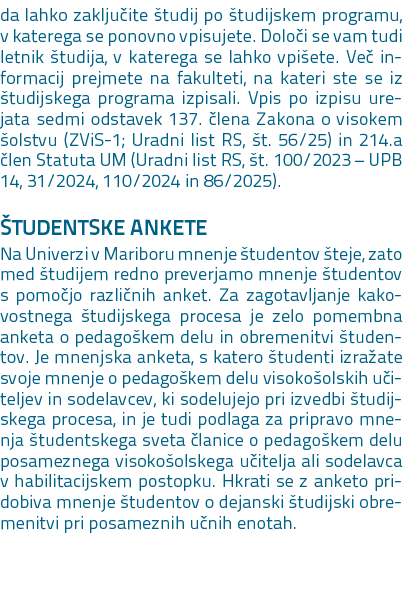 da lahko zaklju ite tudij po  tudijskem programu, v katerega se ponovno vpisujete. Dolo i se vam tudi letnik  tudija...