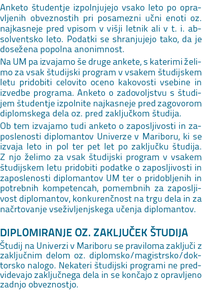 Anketo tudentje izpolnjujejo vsako leto po opravljenih obveznostih pri posamezni u ni enoti oz. najkasneje pred vpis...