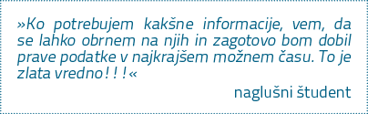 »Ko potrebujem kak ne informacije, vem, da se lahko obrnem na njih in zagotovo bom dobil prave podatke v najkraj em m...