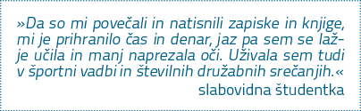 »Da so mi pove ali in natisnili zapiske in knjige, mi je prihranilo as in denar, jaz pa sem se la je u ila in manj n...