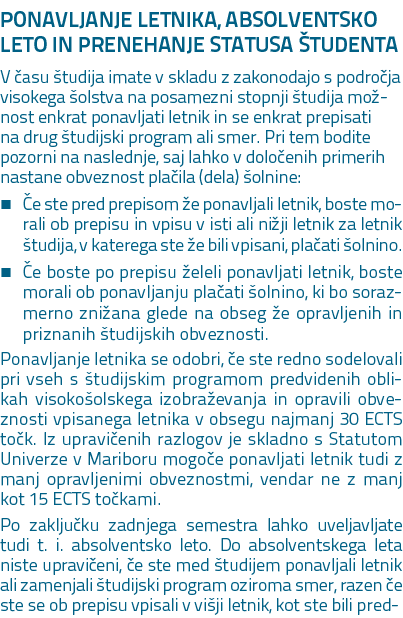 PONAVLJANJE LETNIKA, ABSOLVENTSKO LETO IN PRENEHANJE STATUSA TUDENTA V  asu  tudija imate v skladu z zakonodajo s po...