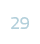 29