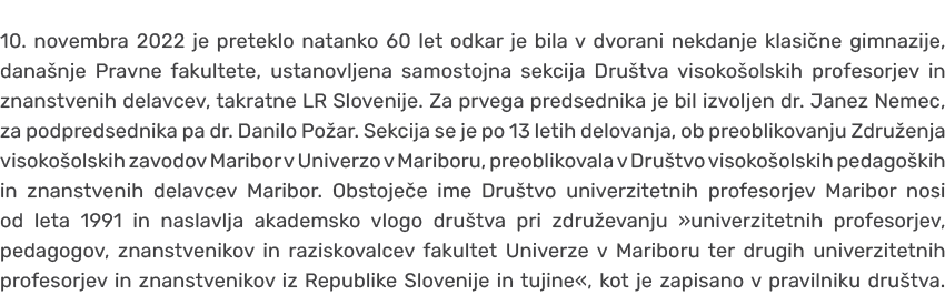 10. novembra 2022 je preteklo natanko 60 let odkar je bila v dvorani nekdanje klasi ne gimnazije, dana nje Pravne fak...