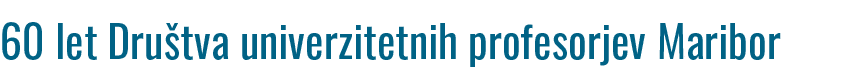 60 let Dru tva univerzitetnih profesorjev Maribor