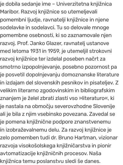 je dobila sedanje ime – Univerzitetna knji nica Maribor. Razvoj knji nice so utemeljevali pomembni ljudje, ravnatelji...