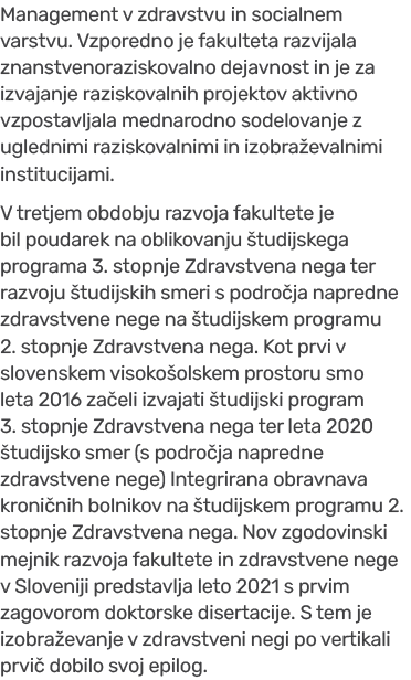 Management v zdravstvu in socialnem varstvu. Vzporedno je fakulteta razvijala znanstvenoraziskovalno dejavnost in je ...