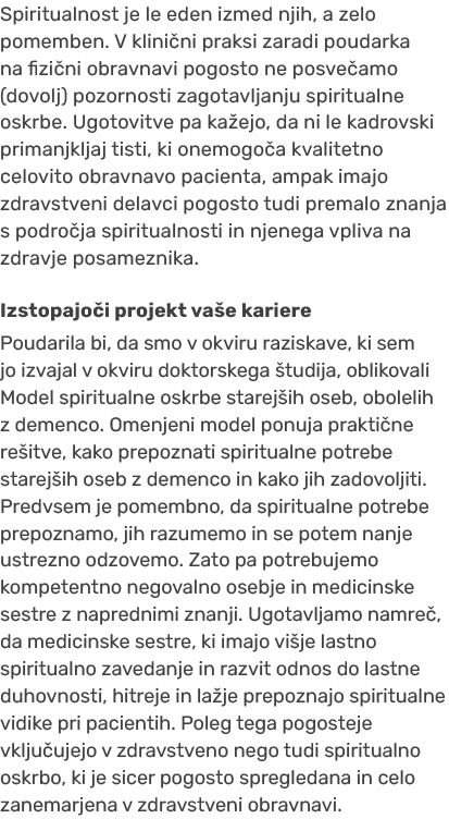 Spiritualnost je le eden izmed njih, a zelo pomemben. V klini ni praksi zaradi poudarka na fizi ni obravnavi pogosto ...