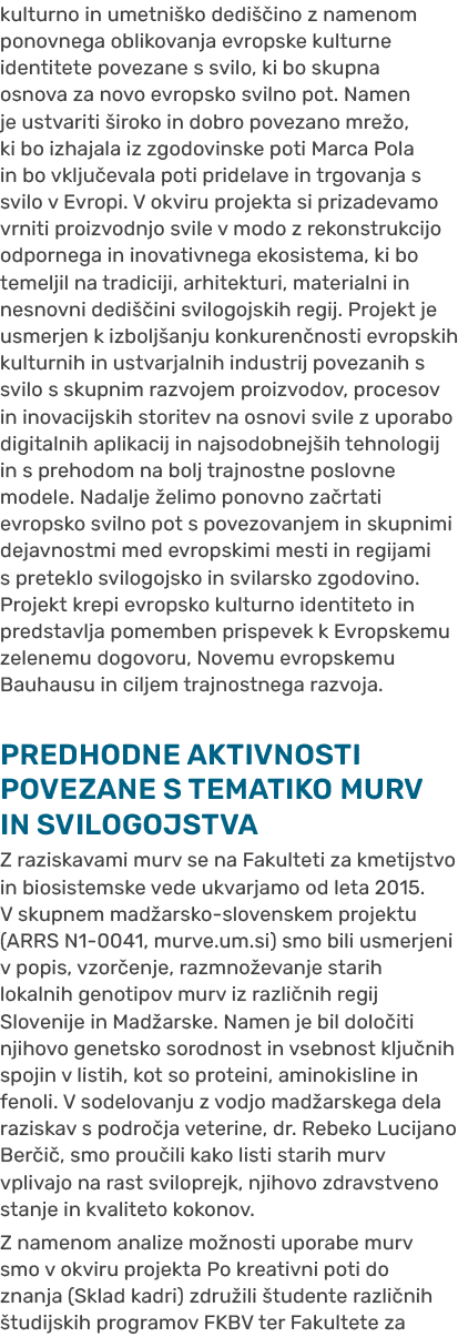 kulturno in umetni ko dedi ino z namenom ponovnega oblikovanja evropske kulturne identitete povezane s svilo, ki bo ...