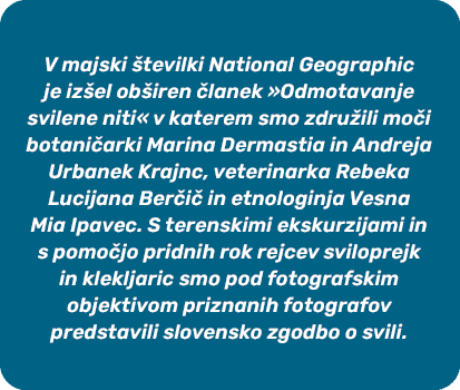 V majski tevilki National Geographic je iz el ob iren  lanek »Odmotavanje svilene niti« v katerem smo zdru ili mo i ...