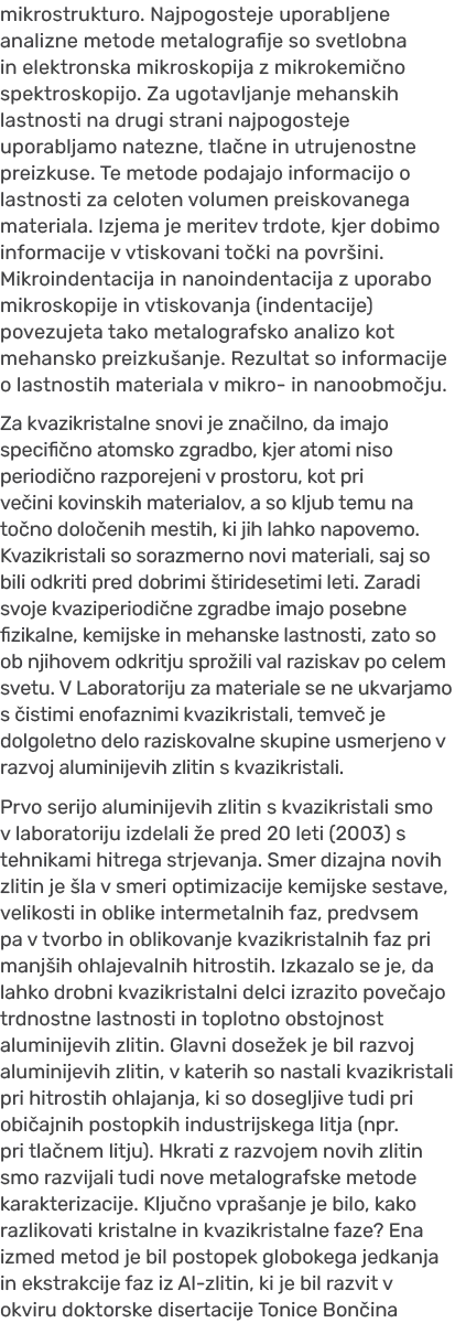 mikrostrukturo. Najpogosteje uporabljene analizne metode metalografije so svetlobna in elektronska mikroskopija z mik...