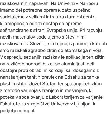raziskovalnih napravah. Na Univerzi v Mariboru imamo del potrebne opreme, zato uspe no sodelujemo z velikimi infrastr...