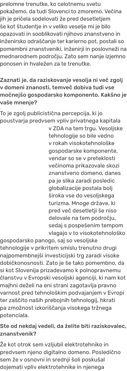 prelomne trenutke, ko celotnemu svetu poka emo, da tudi Slovenci to zmoremo. Ve ina jih je pri ela sodelovati e pred...