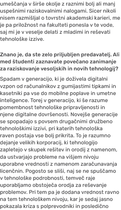 ume anja v  ir e okolje z raznimi bolj ali manj uspe nimi raziskovalnimi nalogami. Sicer nikoli nisem razmi ljal o t...