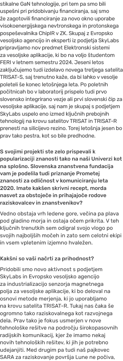 stikalne GaN tehnologije, pri tem pa smo bili uspe ni pri pridobivanju financiranja, saj smo e zagotovili financiran...
