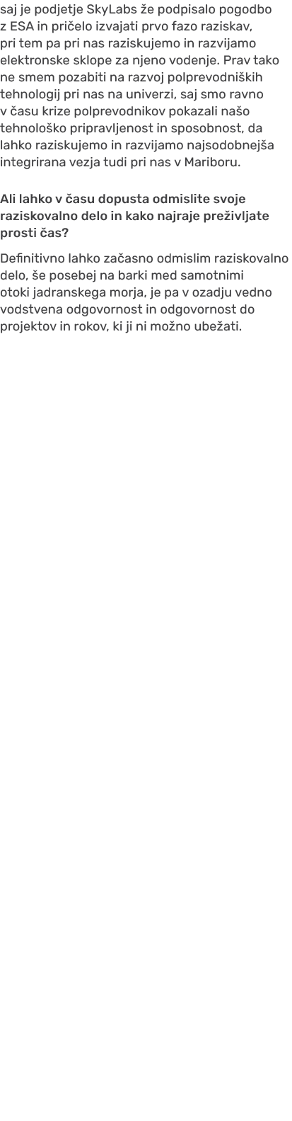 saj je podjetje SkyLabs e podpisalo pogodbo z ESA in pri elo izvajati prvo fazo raziskav, pri tem pa pri nas razisku...