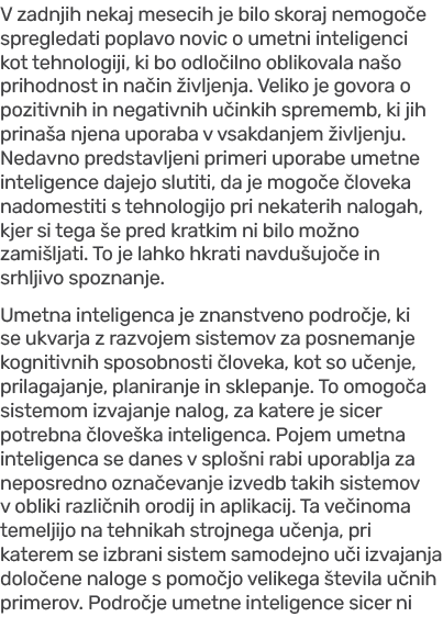 V zadnjih nekaj mesecih je bilo skoraj nemogo e spregledati poplavo novic o umetni inteligenci kot tehnologiji, ki bo...