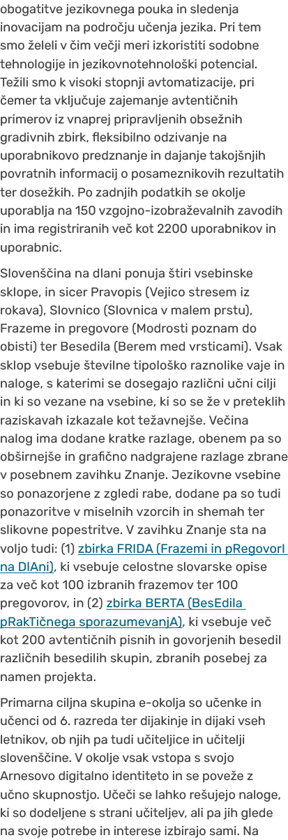 obogatitve jezikovnega pouka in sledenja inovacijam na podro ju u enja jezika. Pri tem smo eleli v  im ve ji meri iz...