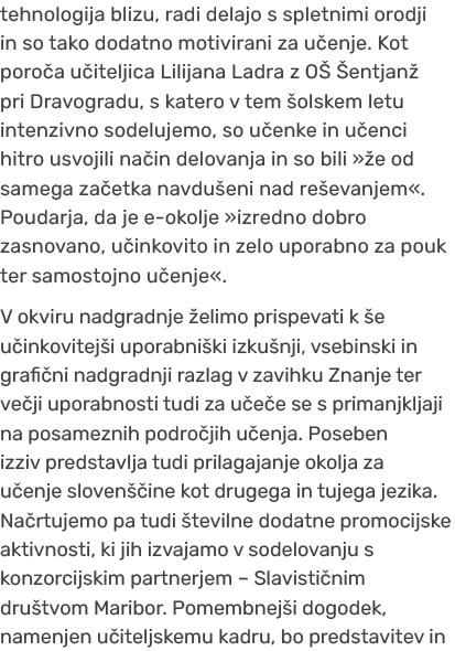 tehnologija blizu, radi delajo s spletnimi orodji in so tako dodatno motivirani za u enje. Kot poro a u iteljica Lili...