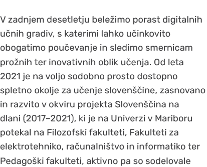 V zadnjem desetletju bele imo porast digitalnih u nih gradiv, s katerimi lahko u inkovito obogatimo pou evanje in sle...
