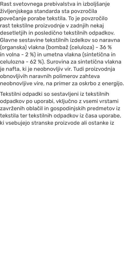 Rast svetovnega prebivalstva in izbolj anje ivljenjskega standarda sta povzro ila pove anje porabe tekstila. To je p...