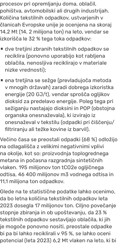 procesov pri opremljanju doma, obla il, pohi tva, avtomobilski ali drugih industrijah. Koli ina tekstilnih odpadkov, ...