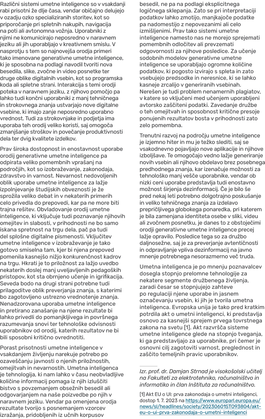 Razli ni sistemi umetne inteligence so v vsakdanji rabi prisotni e dlje  asa, vendar obi ajno delujejo v ozadju ozko...