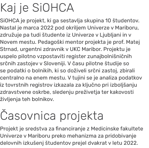 Kaj je SiOHCA SiOHCA je projekt, ki ga sestavlja skupina 10 tudentov. Nastal je marca 2022 pod okriljem Univerze v M...