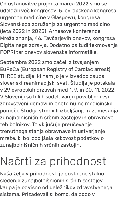 Od ustanovitve projekta marca 2022 smo se udele ili ve kongresov: 5. evropskega kongresa urgentne medicine v Glasgow...