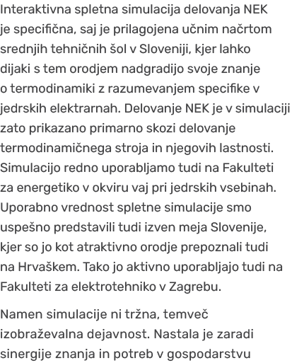 Interaktivna spletna simulacija delovanja NEK je specifi na, saj je prilagojena u nim na rtom srednjih tehni nih ol ...