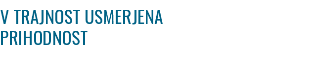 V TRAJNOST USMERJENA PRIHODNOST