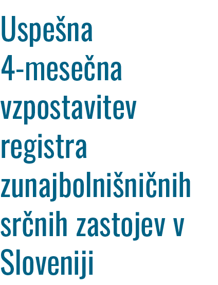 Uspe na 4 mese na vzpostavitev registra zunajbolni ni nih sr nih zastojev v Sloveniji