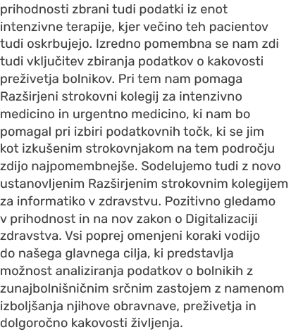 prihodnosti zbrani tudi podatki iz enot intenzivne terapije, kjer ve ino teh pacientov tudi oskrbujejo. Izredno pomem...
