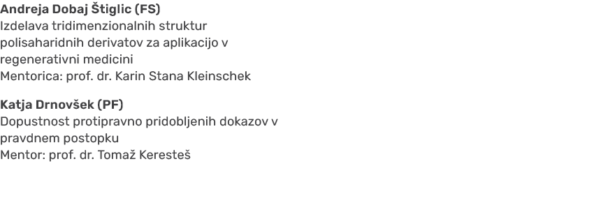 Andreja Dobaj tiglic (FS) Izdelava tridimenzionalnih struktur polisaharidnih derivatov za aplikacijo v regenerativni...