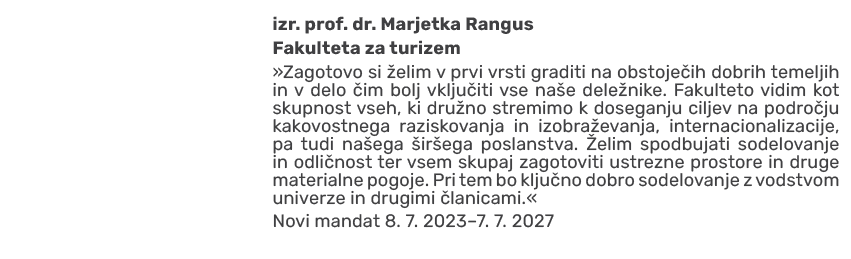 ,,izr. prof. dr. Marjetka Rangus Fakulteta za turizem »Zagotovo si elim v prvi vrsti graditi na obstoje ih dobrih te...